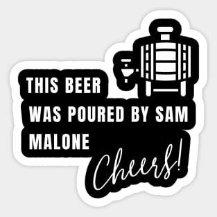 This beer was poured by Sam Malone Sticker